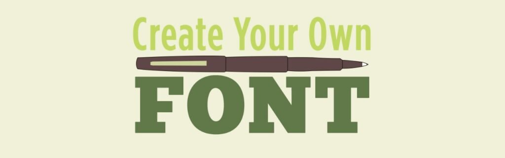 How to Create Your Own Font?