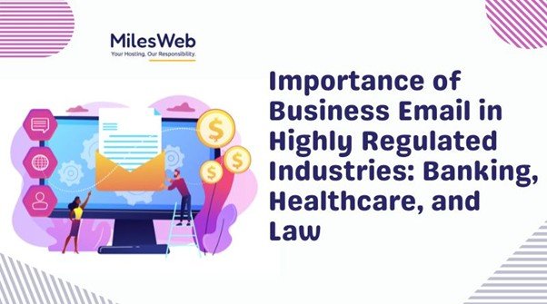 Importance of Business Email in Highly Regulated Industries
