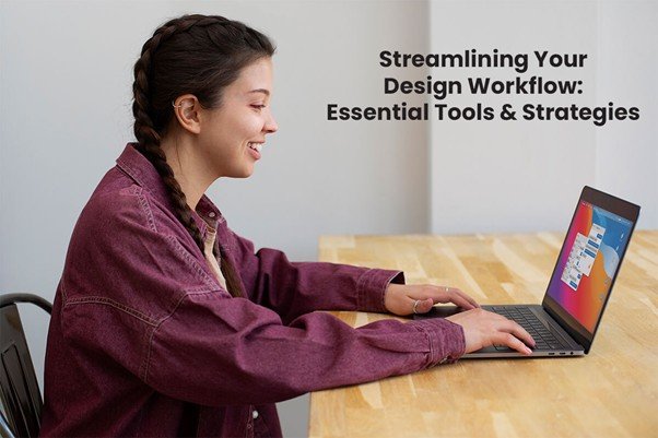 Streamlining Your Design Workflow