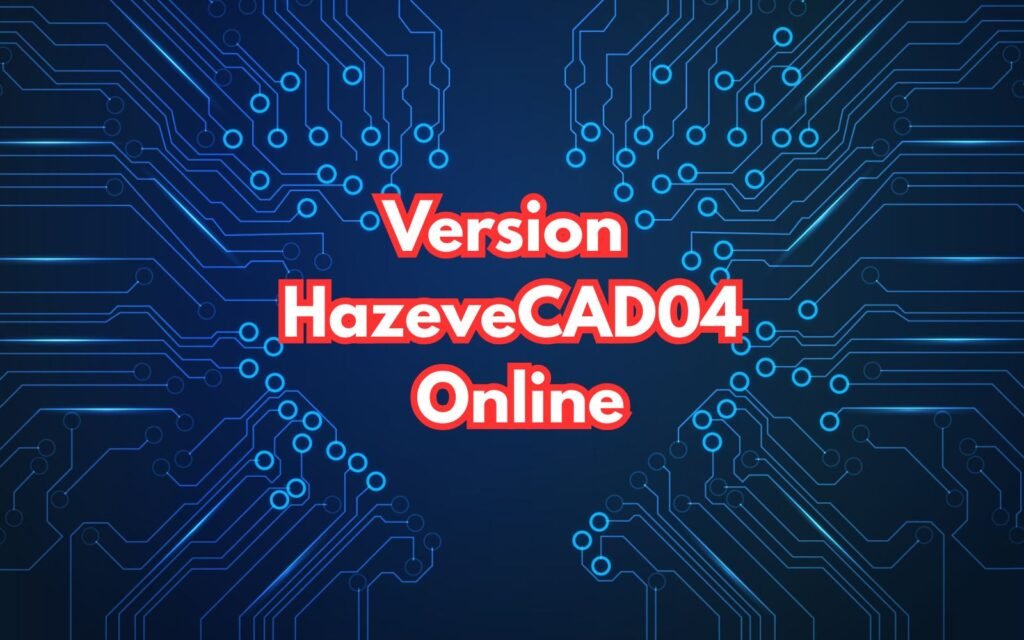 Use Hazevecad04 Online Complete Guide & FAQs
