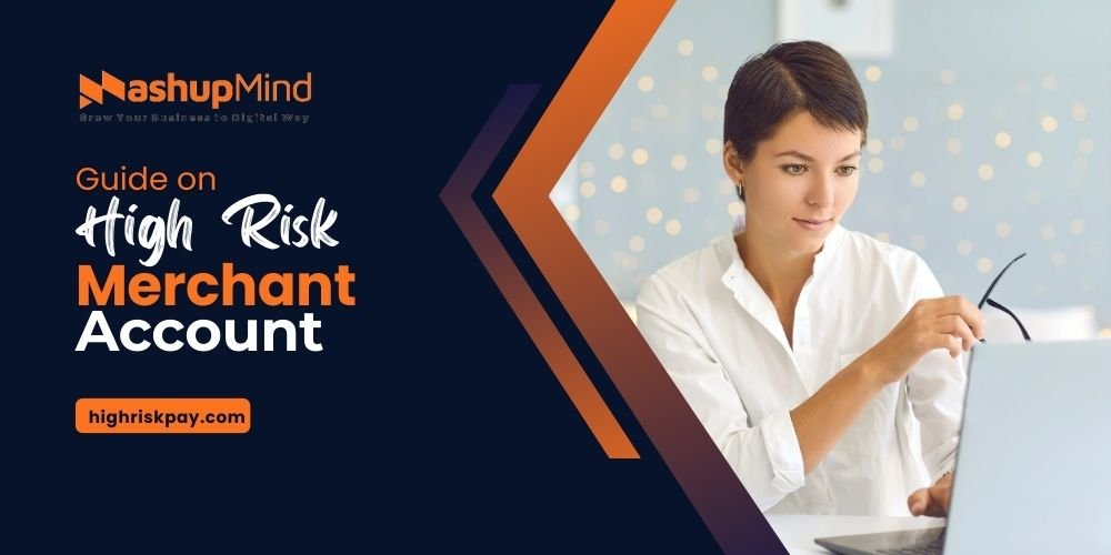 Getting a High-Risk Merchant Account through HighRiskPay