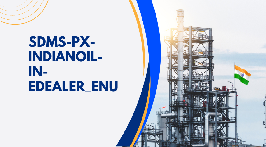 SDMS PX IndianOil eDealer_ENU: Complete Dealer Guide