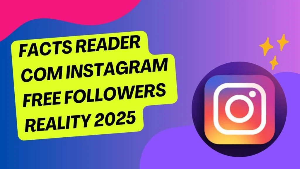 FactsReader.com Review: Truth Behind Free Instagram Followers